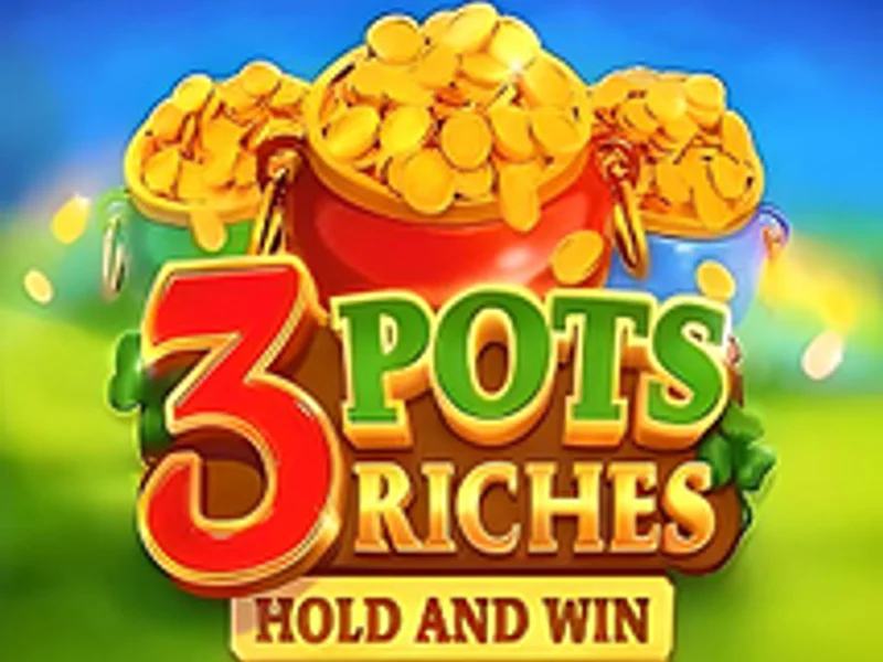 3 Pots Riches Extra Hold and Win