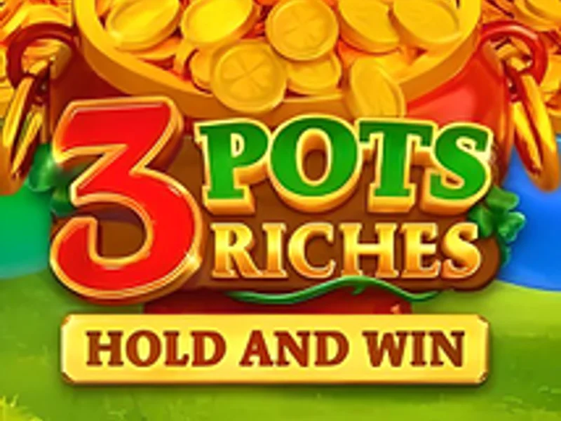 3 Pots Riches Hold and win