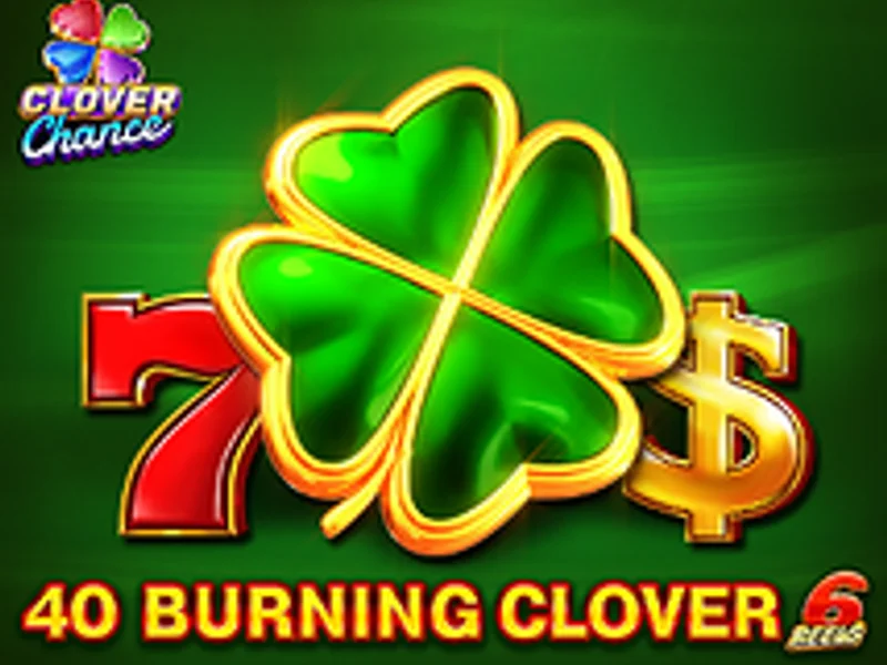 40 Burning Clover 6 Reels Clover Chance