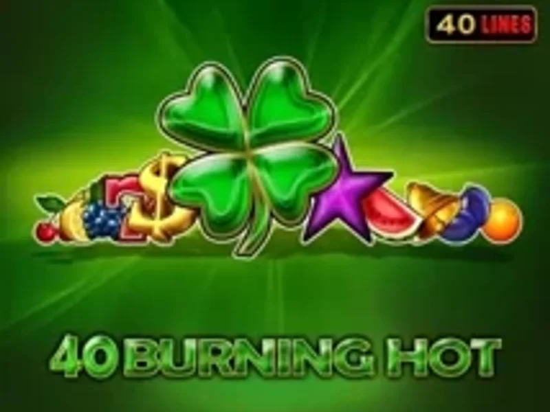 40 Burning Hot