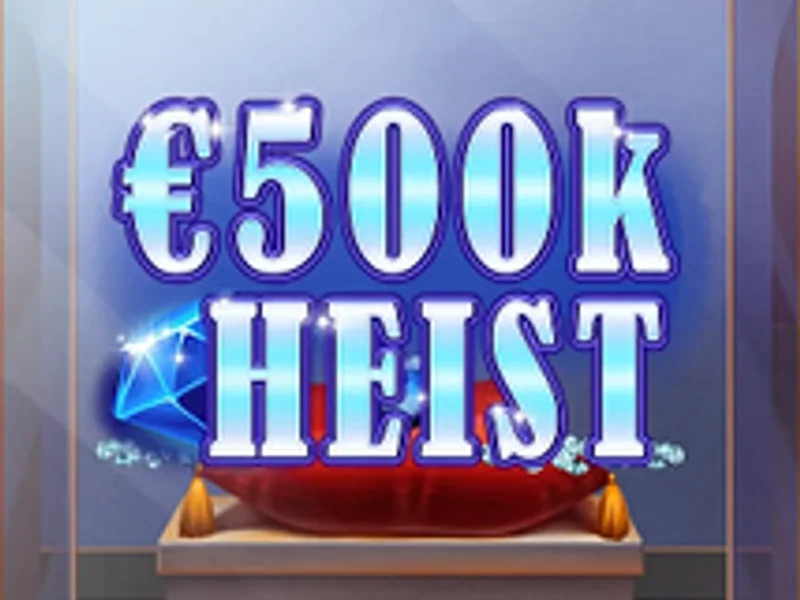 500K Heist