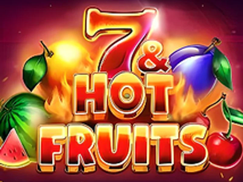 7 and Hot Fruits