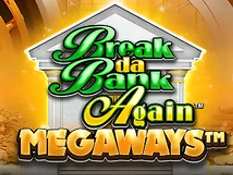 Break Da Bank Again Megaways