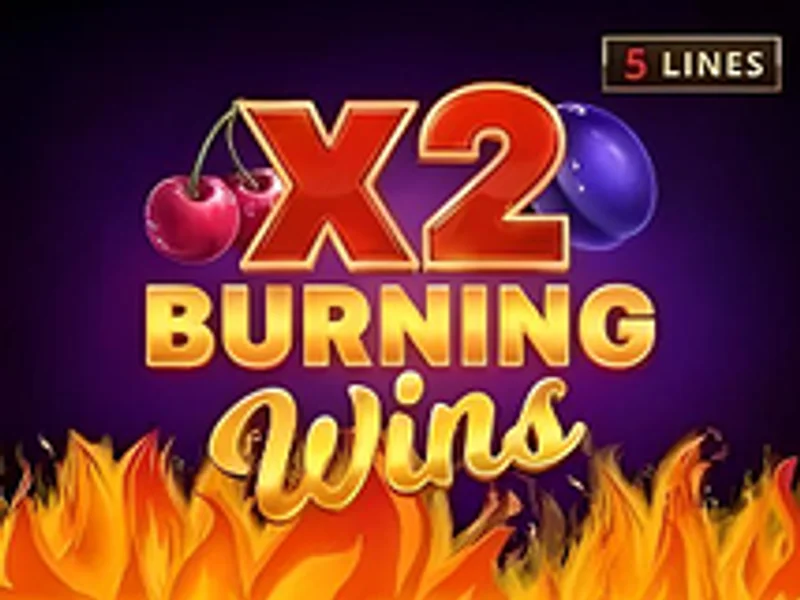 Burning Wins x2