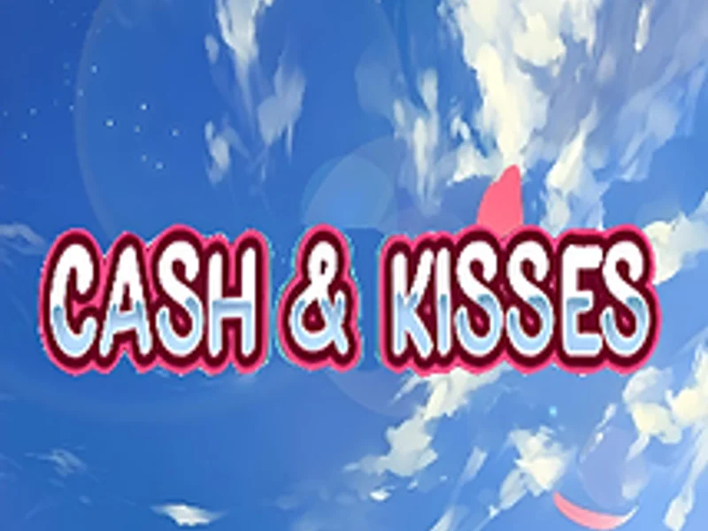 Cash and Kisses