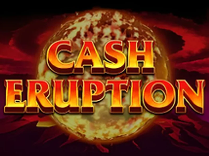 Cash Eruption