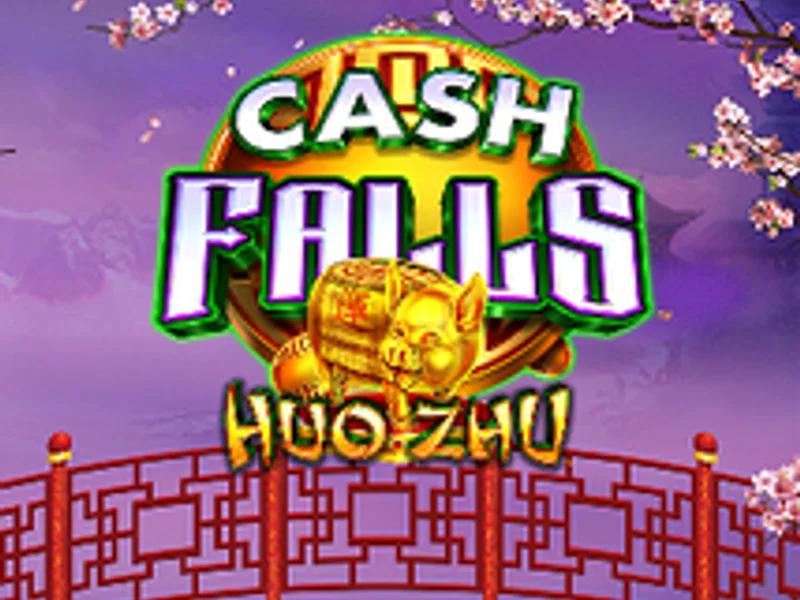 Cash Falls Hou Zhu