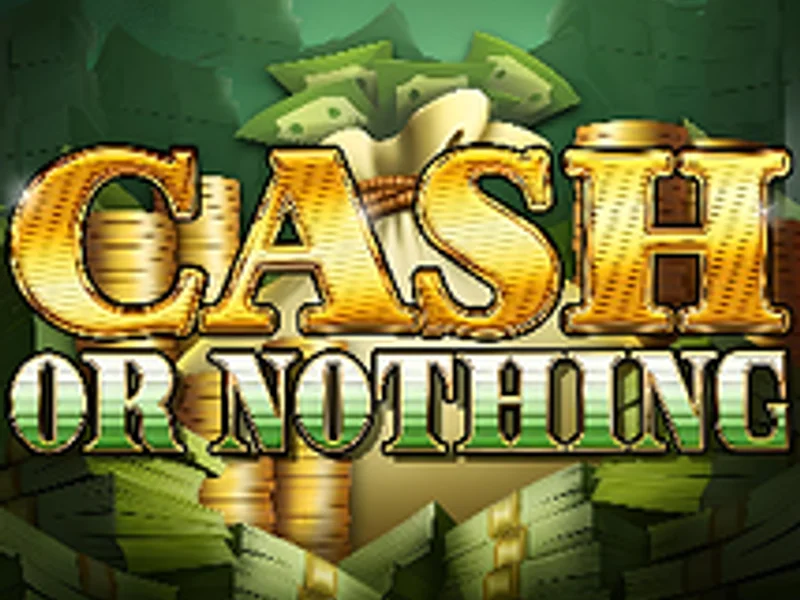 Cash Or Nothing