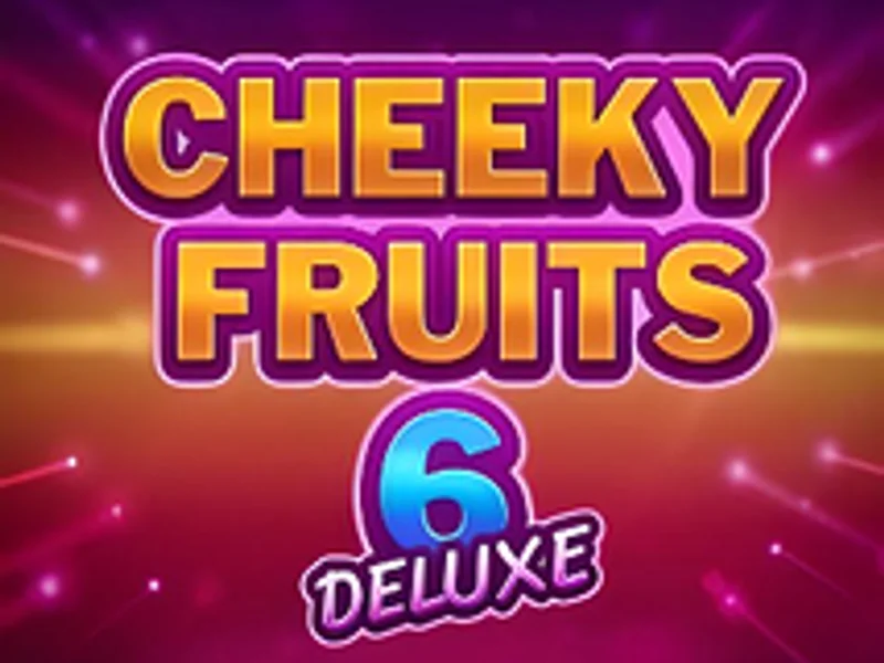 Cheeky Fruits 6 Deluxe