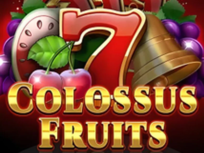 Colossus Fruits