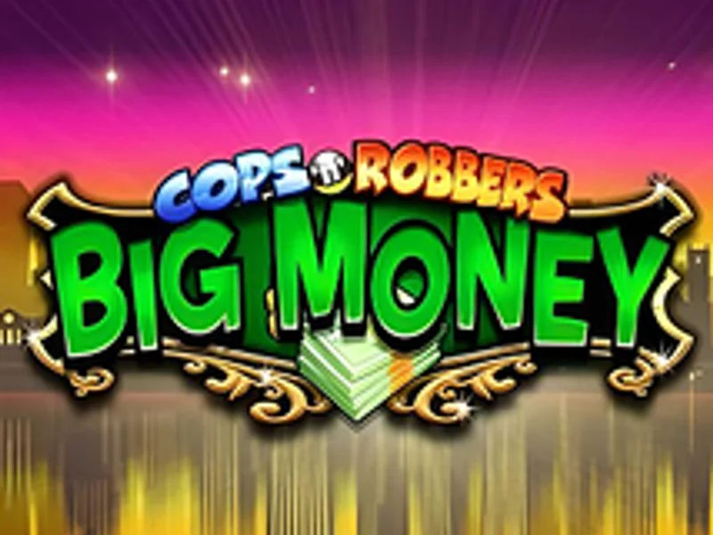 Cops n Robbers Big Money