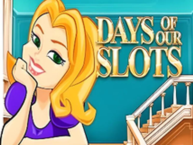 Days of Our Slots