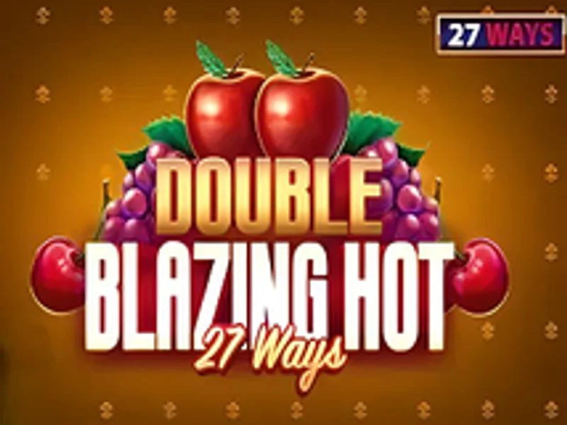 Double Blazing Hot 27 Ways