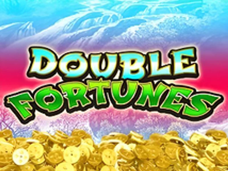 Double Fortunes