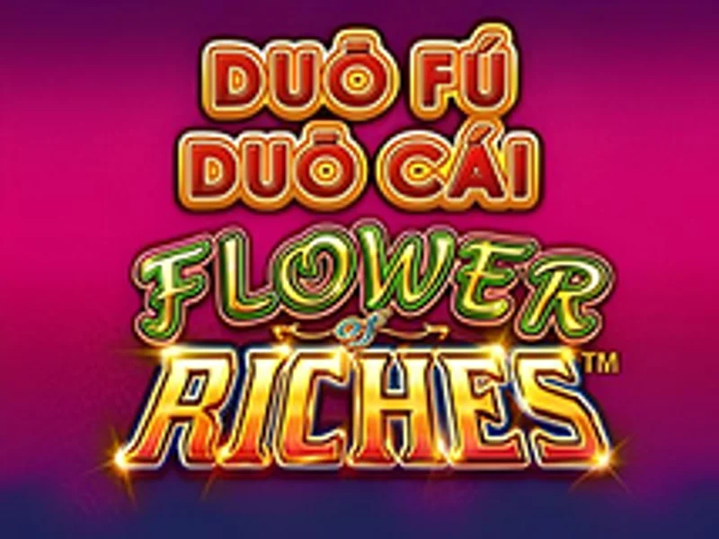 Duo Fu Duo Cai Flower of Riches