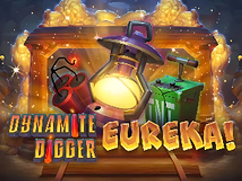 Dynamite Digger Eureka