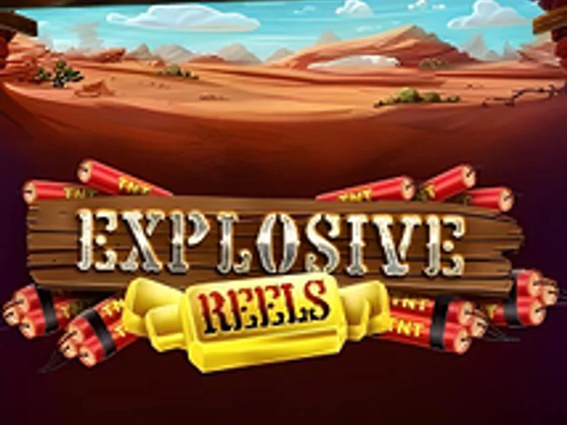 Explosive Reels