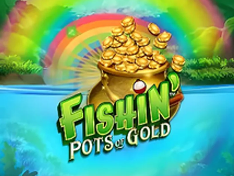 Fishin Pots of Gold