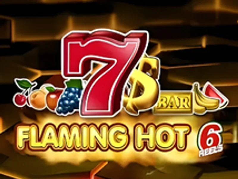 Flaming Hot 6 Reels