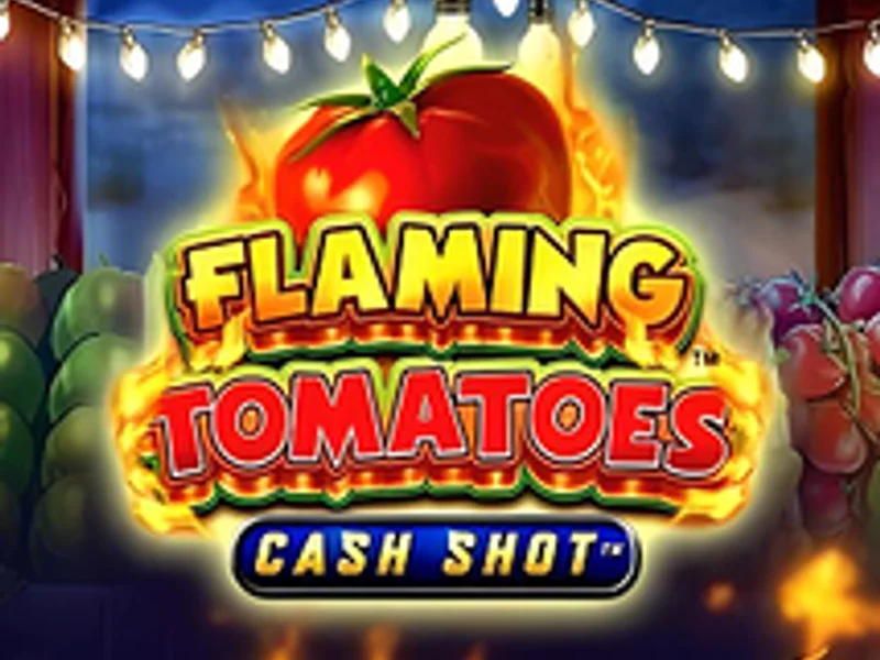 Flaming Tomatoes Cash Shot