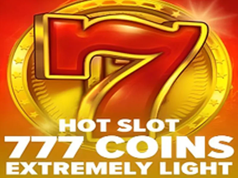 Hot Slot 777 Coins Extremely Light