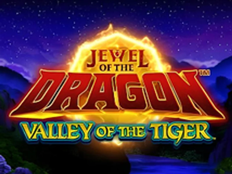 Jewel Dragon Valley of the Tiger