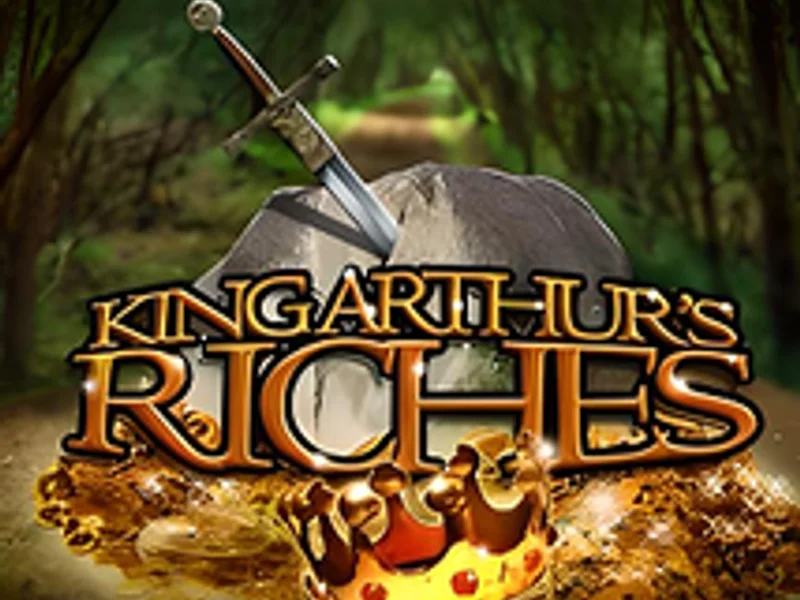 King Arthurs Riches