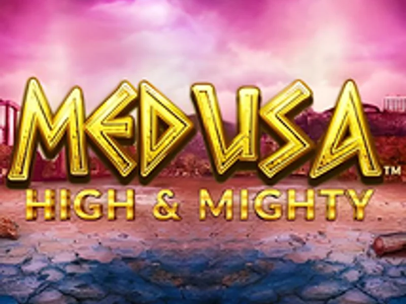 Medusa High and Mighty
