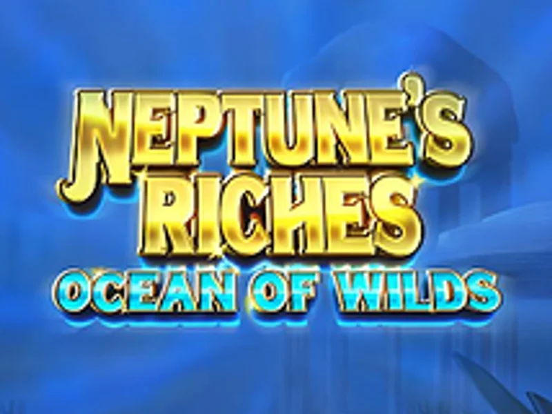 Neptunes Riches Ocean of Wilds