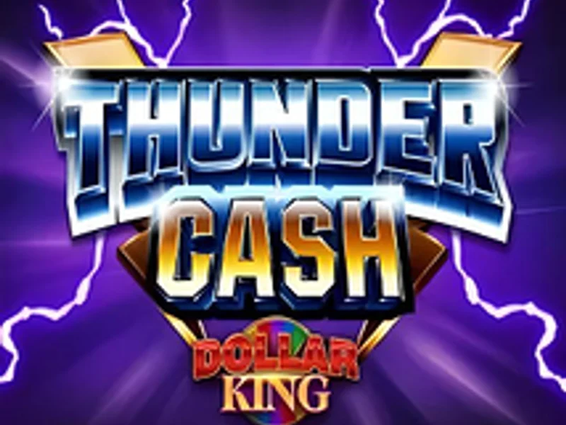 Thunder Cash Dollar King